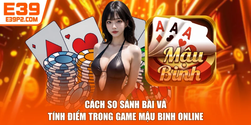 Cách so sánh bài và tính điểm trong game Mậu Binh online